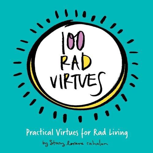 Cover image for 100 Rad Virtues: Practical Virtues for Rad Living