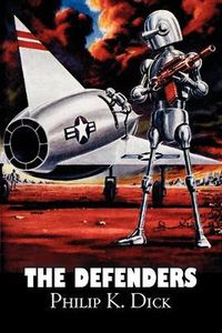 Cover image for The Defenders by Philip K. Dick, Science Fiction, Fantasy, Adventure