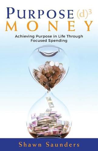 Cover image for Purpose Money: Achieving Purpose in Life Through Focused Spending