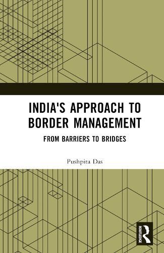 Cover image for India's Approach to Border Management: From Barriers to Bridges