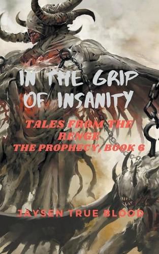 Cover image for In The Grip Of Insanity: Tales From The Renge: The Prophecy, Book 6