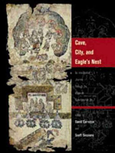 Cover image for Cave, City, and Eagle's Nest: An Interpretive Journey Through the Mapa De Cuauhtinchan No. 2