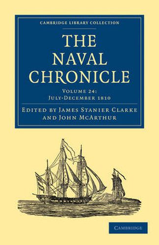 The Naval Chronicle: Volume 24, July-December 1810: Containing a General and Biographical History of the Royal Navy of the United Kingdom with a Variety of Original Papers on Nautical Subjects