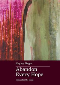 Cover image for Abandon Every Hope: Essays for the Dead