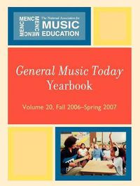 Cover image for General Music Today Yearbook: Fall 2006-Spring 2007