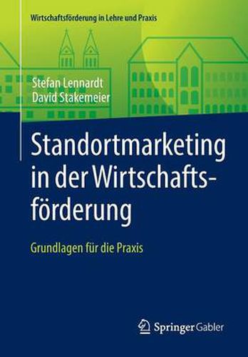 Cover image for Standortmarketing in Der Wirtschaftsfoerderung: Grundlagen Fur Die Praxis