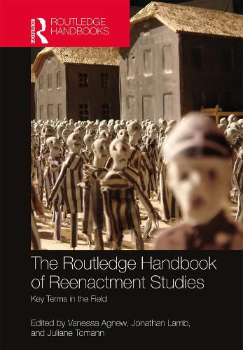 The Routledge Handbook of Reenactment Studies: Key Terms in the Field