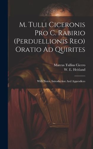 Cover image for M. Tulli Ciceronis Pro C. Rabirio (perduellionis Reo) Oratio Ad Quirites