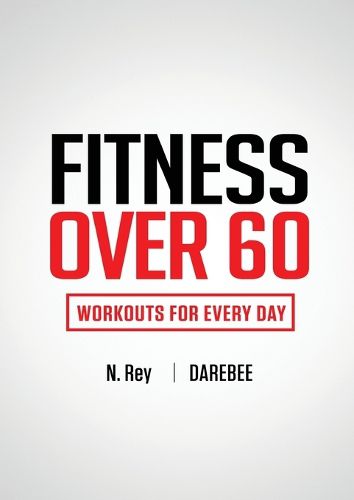 Cover image for Fitness Over 60: Workouts For Every Day