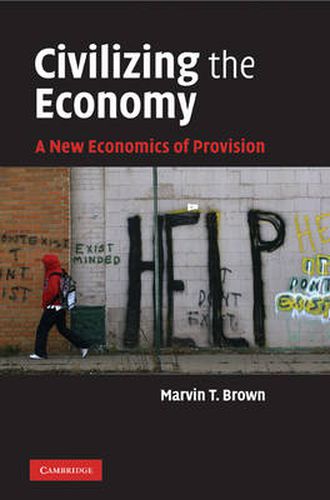 Cover image for Civilizing the Economy: A New Economics of Provision