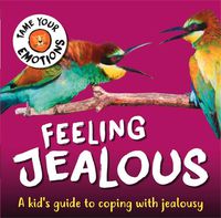 Cover image for Tame Your Emotions: Feeling Jealous