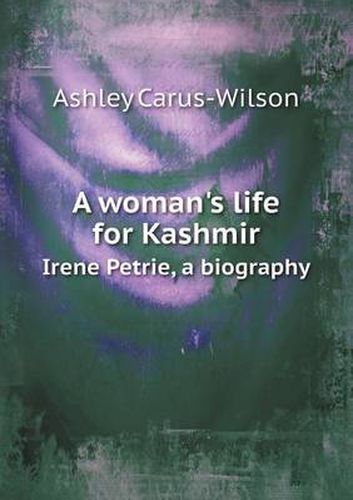 Cover image for A Woman's Life for Kashmir Irene Petrie, a Biography