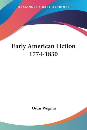 Cover image for Early American Fiction 1774-1830