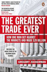 Cover image for The Greatest Trade Ever: How One Man Bet Against the Markets and Made $20 Billion
