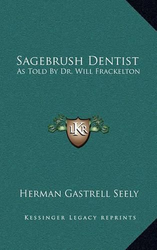 Cover image for Sagebrush Dentist: As Told by Dr. Will Frackelton