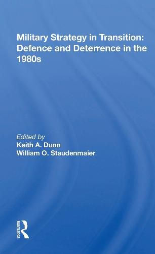 Cover image for Military Strategy in Transition: Defense and Deterrence in the 1980s: Defense And Deterrence In The 1980s