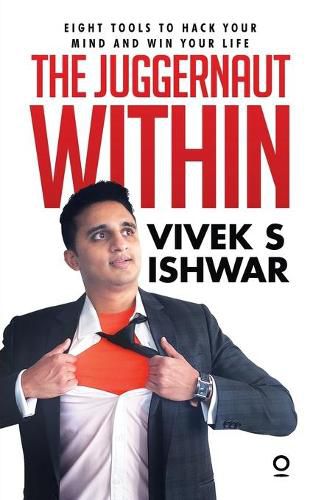 Cover image for The Juggernaut Within: Eight tools to hack your mind and win your life