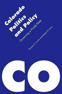 Cover image for Colorado Politics and Policy: Governing a Purple State