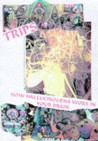Cover image for TRIPS: How Hallucinogens Work in Your Brain