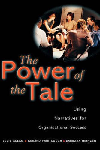 The Power of the Tale: Using Narratives for Organisational Success