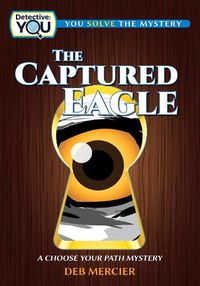 Cover image for The Captured Eagle: A Choose Your Path Mystery