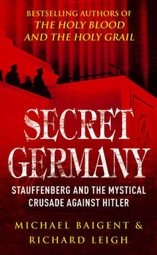 Secret Germany: Claus Von Stauffenberg and the Mystical Crusade Against Hitler