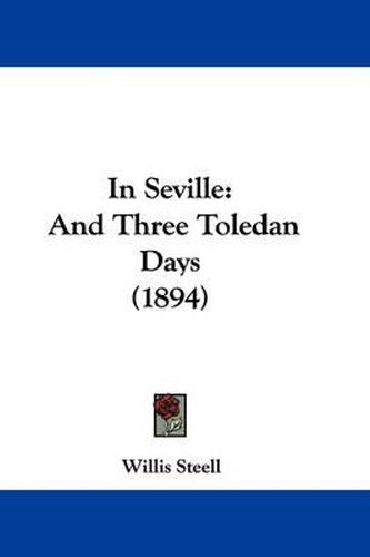 Cover image for In Seville: And Three Toledan Days (1894)