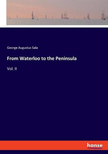 Cover image for From Waterloo to the Peninsula: Vol. II