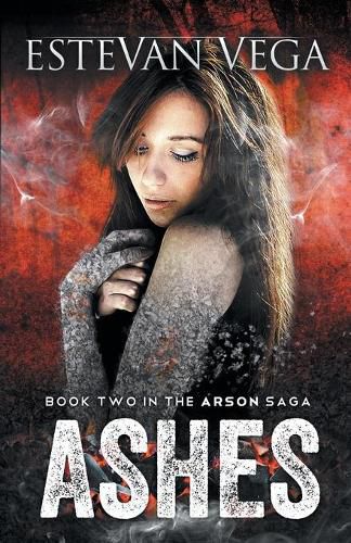 Cover image for Ashes (Book Two in The Arson Saga)