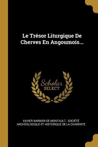 Cover image for Le Tresor Liturgique De Cherves En Angoumois...