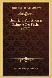 Cover image for Heinrichs Von Alkmar Reineke Der Fuchs (1752)