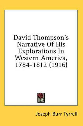 Cover image for David Thompson's Narrative of His Explorations in Western America, 1784-1812 (1916)