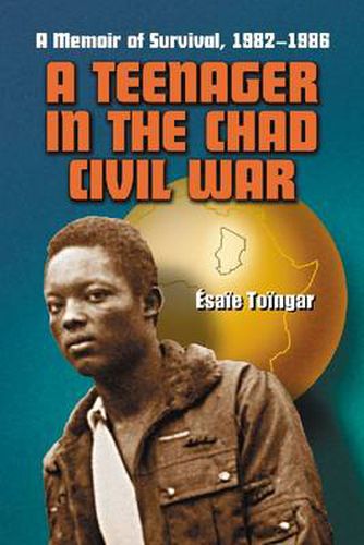 Cover image for A Teenager in the Chad Civil War: A Memoir of Survival, 1982-1986