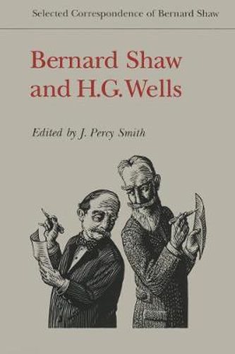 Bernard Shaw and H.G. Wells: Selected Correspondence of Bernard Shaw