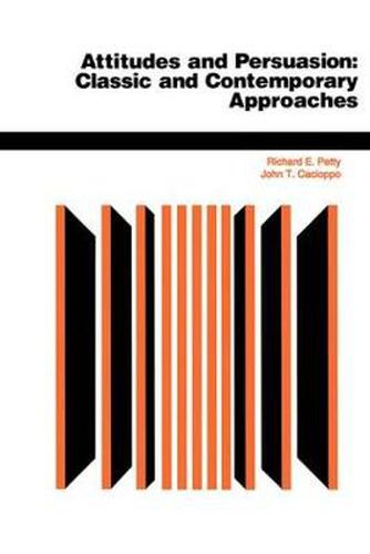 Cover image for Attitudes And Persuasion: Classic And Contemporary Approaches