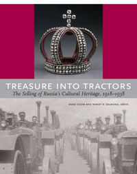 Cover image for Treasures into Tractors: The Selling of Russia's Cultural Heritage, 1918-1938
