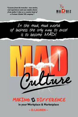 Cover image for MAD Culture: In the Mad, Mad World of Business the Only Way to Excel is to Become MAD!