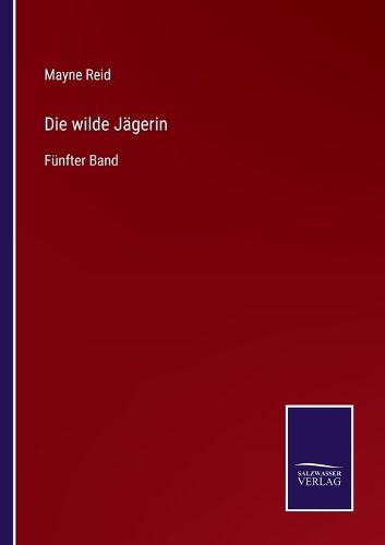 Cover image for Die wilde Jagerin: Funfter Band