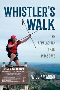 Cover image for Whistler's Walk: The Appalachian Trail in 142 Days