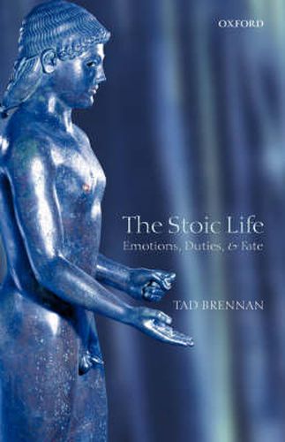 Cover image for The Stoic Life: Emotions, Duties, and Fate