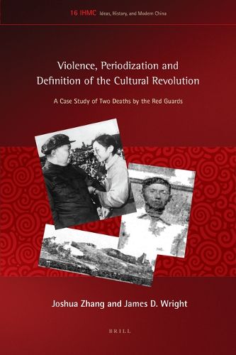 Cover image for Violence, Periodization and Definition of the Cultural Revolution: A Case Study of Two Deaths by the Red Guards