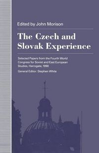 Cover image for The Czech and Slovak Experience: Selected Papers from the Fourth World Congress for Soviet and East European Studies, Harrogate, 1990