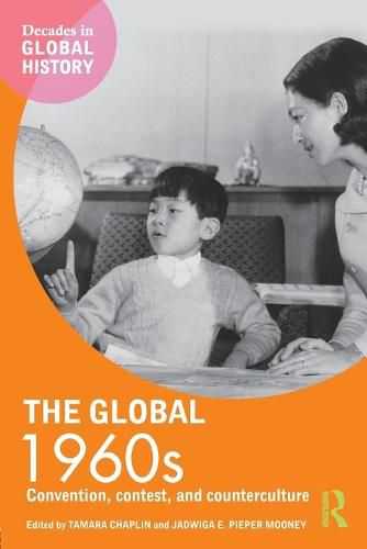 Cover image for The Global 1960s: Convention, contest and counterculture