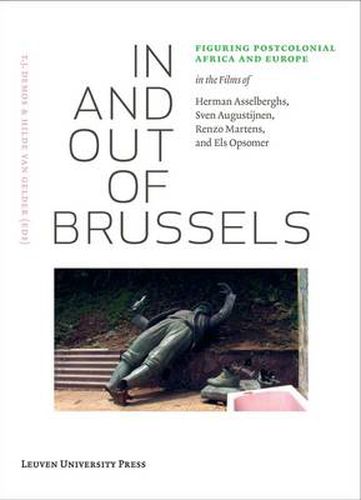 In and Out of Brussels: Figuring Postcolonial Africa and Europe in the Films of Herman Asselberghs, Sven Augustijnen, Renzo Martens, and Els Opsomer