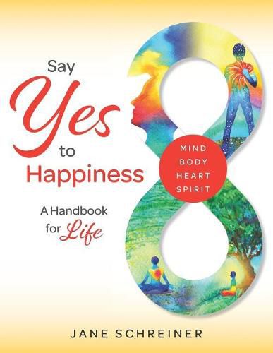 Cover image for Say Yes to Happiness: A Handbook for Life