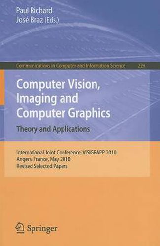 Cover image for Computer Vision, Imaging and Computer Graphics. Theory and Applications: International Joint Conference, VISIGRAPP 2010, Angers, France, May 17-21, 2010. Revised Selected Papers