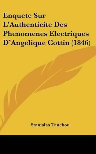 Cover image for Enquete Sur L'Authenticite Des Phenomenes Electriques D'Angelique Cottin (1846)