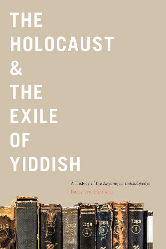 Cover image for The Holocaust & the Exile of Yiddish: A History of the Algemeyne Entsiklopedye