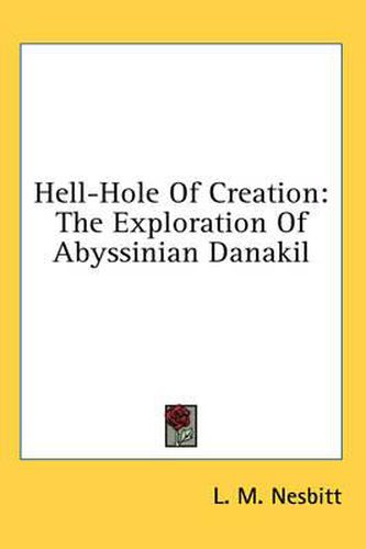 Hell-Hole of Creation: The Exploration of Abyssinian Danakil