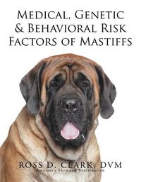 Cover image for Medical, Genetic & Behavioral Risk Factors of Mastiffs